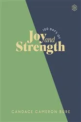Book cover of 100 Days of Joy and Strength by Candace Cameron Bure