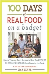 Book cover of 100 Days of Real Food: On a Budget by Lisa Leake