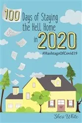 Book cover of 100 Days of Staying the Hell Home in 2020 by Unknown