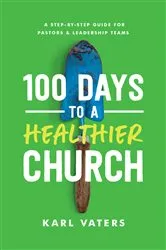 Book cover of 100 Days to a Healthier Church by Karl Vaters
