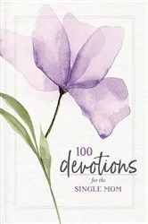 Book cover of 100 Devotions for the Single Mom by Zondervan