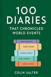 Book cover of 100 Diaries that Chronicled World Events by Colin Salter