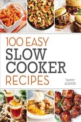 Book cover of 100 Easy Slow Cooker Recipes by Tammy Algood