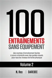 Book cover of 100 Entraînements Sans Équipement Vol. 2 by Neila Rey