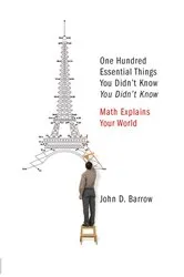 Book cover of 100 Essential Things You Didn't Know You Didn't Know: Math Explains Your World by John D. Barrow