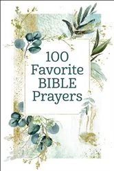 Book cover of 100 Favorite Bible Prayers by Thomas Nelson
