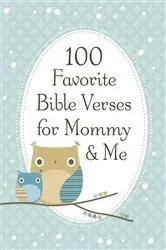 Book cover of 100 Favorite Bible Verses for Mommy and Me by Jack Countryman