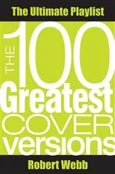 Book cover of 100 Greatest Cover Versions by Robert Webb