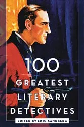 Book cover of 100 Greatest Literary Detectives by Eric Sandberg