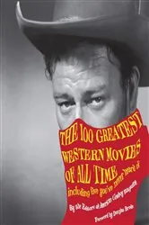 Book cover of 100 Greatest Western Movies of All Time by Philip Armour