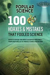 Book cover of 100 Hoaxes & Mistakes That Fooled Science by The Editors of Popular Science