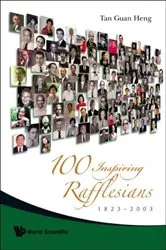 Book cover of 100 Inspiring Rafflesians, 1823-2003 by Guan Heng Tan