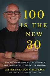 Book cover of 100 IS THE NEW 30 by JEFFREY GLADDEN MD FACC