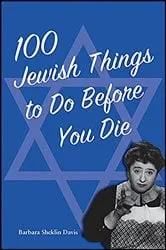 Book cover of 100 Jewish Things to Do Before You Die by Barbara Sheklin Davis