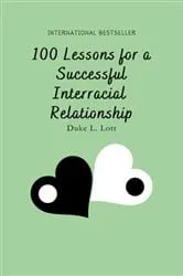 Book cover of 100 Lessons For A Successful Interracial Relationship by Duke Lott