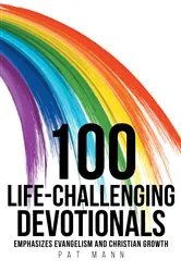 Book cover of 100 Life-Challenging Devotionals by Pat Mann