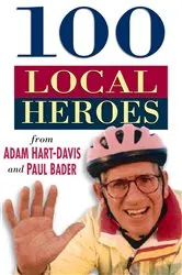 Book cover of 100 Local Heroes by Adam Hart-Davis