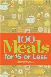 Book cover of 100 Meals for $5 or Less by Jennifer Maughan