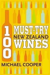 Book cover of 100 Must-try New Zealand Wines by Michael Cooper