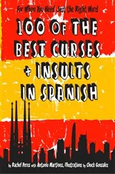 Book cover of 100 Of The Best Curses and Insults In Spanish by Rachel Perez