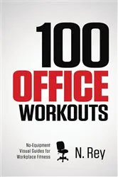 Book cover of 100 Office Workouts by N. Rey