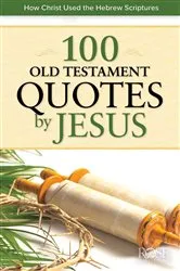 Book cover of 100 Old Testament Quotes by Jesus by Rose Publishing