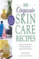 Book cover of 100 Organic Skincare Recipes by Jessica Ress
