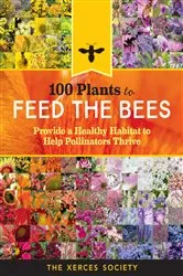 Book cover of 100 Plants to Feed the Bees by The Xerces Society