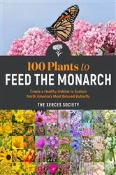Book cover of 100 Plants to Feed the Monarch by The Xerces Society