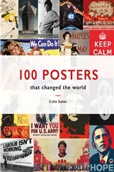 Book cover of 100 Posters That Changed The World by Colin T. Salter