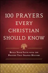 Book cover of 100 Prayers Every Christian Should Know by Baker Publishing Group