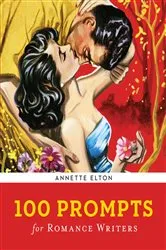 Book cover of 100 Prompts for Romance Writers by Annette Elton