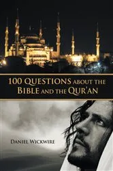Book cover of 100 Questions About the Bible and the Qur’An by Daniel Wickwire
