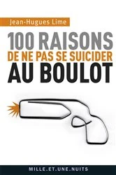 Book cover of 100 raisons de ne pas se suicider au boulot by Jean-Hugues Lime