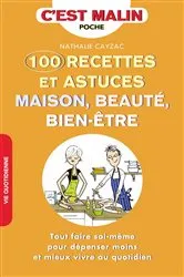 Book cover of 100 recettes et astuces maison, beauté, bien-être, c'est malin by Unknown