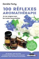Book cover of 100 réflexes aromathérapie by Danièle Festy