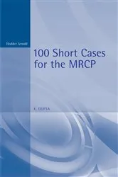 Book cover of 100 Short Cases for the MRCP, 2Ed (2nd ed.) by Kanhaya Gupta