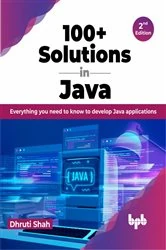 Book cover of 100+ Solutions in Java (2nd ed.) by Dhruti Shah
