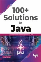 Book cover of 100+ Solutions in Java by Dhruti Shah