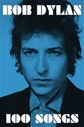 Book cover of 100 Songs by Bob Dylan
