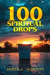 Book cover of 100 Spiritual Drops by James L. Gordon