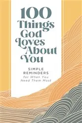 Book cover of 100 Things God Loves About You by Zondervan