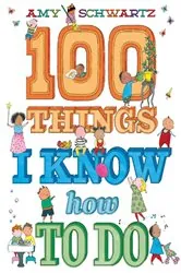 Book cover of 100 Things I Know How to Do by Amy Schwartz