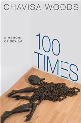 Book cover of 100 Times by Chavisa Woods