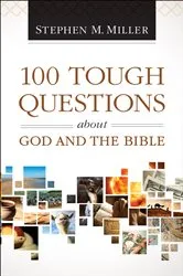 Book cover of 100 Tough Questions about God and the Bible by Stephen M. Miller