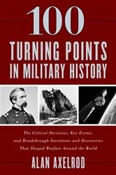 Book cover of 100 Turning Points in Military History by Alan Axelrod