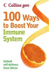 Book cover of 100 Ways to Boost Your Immune System by Unknown