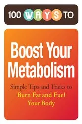 Book cover of 100 Ways to Boost Your Metabolism by Adams Media