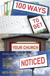 Book cover of 100 Ways to Get Your Church Noticed by Neil Pugmire