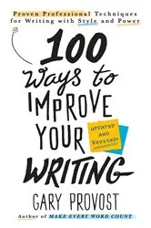 Book cover of 100 Ways to Improve Your Writing (Updated) by Gary Provost
